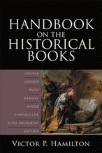 Handbook on the Historical Books Joshua, Judges, Ruth, Samuel, Kings, Chronicles, EzraNehemiah, Esther