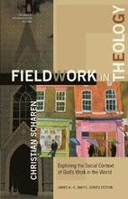 Fieldwork in Theology Exploring the Social Context of God`s Work in the World