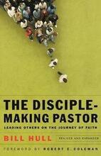 The DiscipleMaking Pastor Leading Others on the Journey of Faith