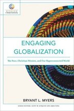 Engaging Globalization The Poor, Christian Mission, and Our Hyperconnected World