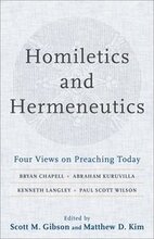 Homiletics and Hermeneutics Four Views on Preaching Today