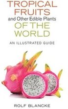 Tropical Fruits and Other Edible Plants of the World