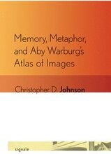 Memory, Metaphor, and Aby Warburg's Atlas of Images
