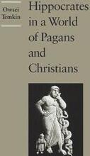 Hippocrates in a World of Pagans and Christians