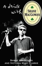 A Drink with Shane Macgowan