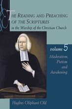 The Reading and Preaching of the Scriptures in the Worship of the Chri N Church Vol 5 Moderatism Pietism and Awakening: v. 5