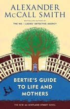 Bertie's Guide to Life and Mothers: 44 Scotland Street Series (9)