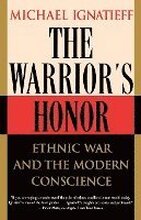 The Warrior's Honor: Ethnic War and the Modern Conscience