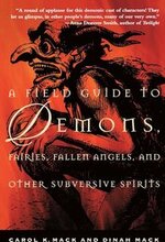 Field Guide To Demons, Fairies, Fallen Angels And Other Subversive Spirits