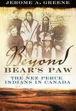 Beyond Bear's Paw: The Nez Perce Indians in Canada