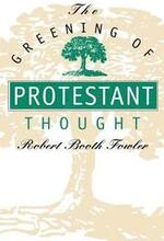 The Greening of Protestant Thought
