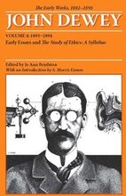 The Collected Works of John Dewey v. 4; 1893-1894, Early Essays and the Study of Ethics: A Syllabus