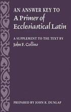 An Answer Key to a Primer of Ecclesiastical Latin