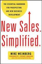 New Sales. Simplified: The Essential Handbook for Prospecting and New Business Development