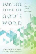 For the Love of God`s Word An Introduction to Biblical Interpretation