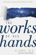 The Works of His Hands A Scientists Journey from Atheism to Faith