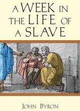 A Week in the Life of a Slave