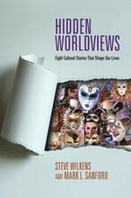 Hidden Worldviews Eight Cultural Stories That Shape Our Lives