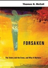 Forsaken The Trinity and the Cross, and Why It Matters