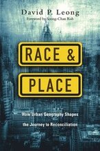 Race and Place How Urban Geography Shapes the Journey to Reconciliation