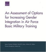 An Assessment of Options for Increasing Gender Integration in Air Force Basic Military Training