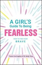 A Girl's Guide to Being Fearless