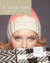 Good Yarn: 30 Timeless Hats, Scarves, Socks and Gloves