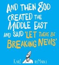 And Then God Created The Middle East And Said 'Let There Be Breaking News