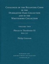 Catalogue of the Byzantine Coins in the Dumbarton Oaks Collection and in the Whittemore Collection: 2 Phocas to Theodosius III, 602717