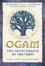 Ogam: The Celtic Oracle Of The Trees