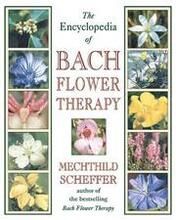 The Encyclopedia of Bach Flower Therapy