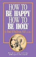 How To Be Happy - How To Be Holy