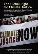 The Global Fight for Climate Justice - Anticapitalist Responses to Global Warming and Environmental Destruction
