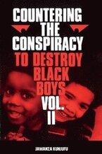 Countering the Conspiracy to Destroy Black Boys Vol. II Volume 2