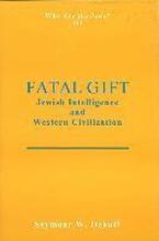 Fatal Gift: Jewish Intelligence and Western Civilisation