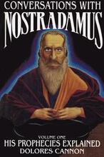 Conversations with Nostradamus: Volume I His Prophecies Explained