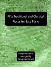 Fifty Traditional And Classical Pieces for Easy Piano