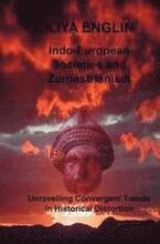Indo-European Societies and Zoroastrianism: Unravelling Convergent Trends in Historical Distortion