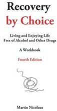 Recovery by Choice: Living and Enjoying Life Free of Alcohol and Other Drugs, a Workbook