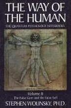 The Way of the Human: v. 2 False Core and the False Self