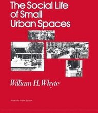 The Social Life of Small Urban Spaces