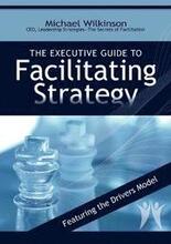The Executive Guide to Facilitating Strategy