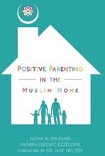 Positive Parenting in the Muslim Home