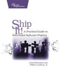 Ship It! - A Practical Guide to Successful Software Projects