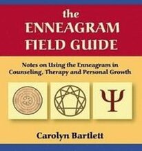 The Enneagram Field Guide, Notes on Using the Enneagram in Counseling, Therapy and Personal Growth