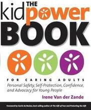 The Kidpower Book for Caring Adults: Personal Safety, Self-Protection, Confidence, and Advocacy for Young People