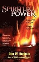 Spiritual Power: How To Get It, How To Give It