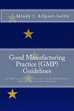 Good Manufacturing Practice (GMP) Guidelines: The Rules Governing Medicinal Products in the European Union, EudraLex Volume 4 Concise Reference