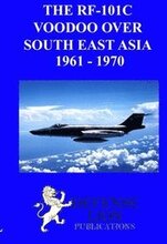 THE RF-101 Voodoo Over South East Asia 1961 - 1970