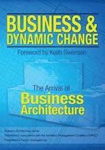 Business and Dynamic Change: The Arrival of Business Architecture